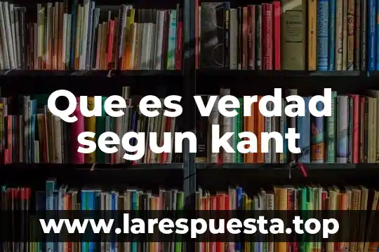 Que es verdad segun kant