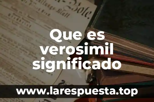 Que es verosimil significado