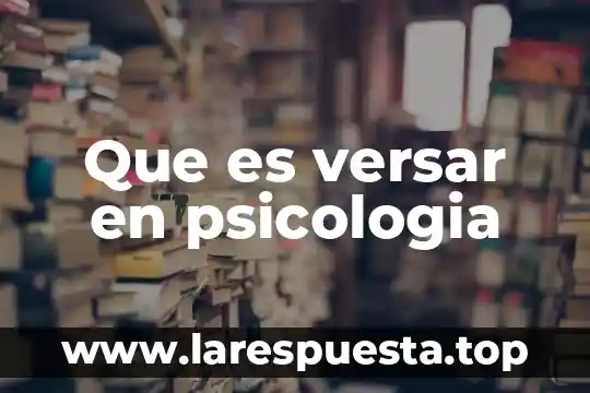 Que es la demanda en psicologia 7 Que es versar en psicologia