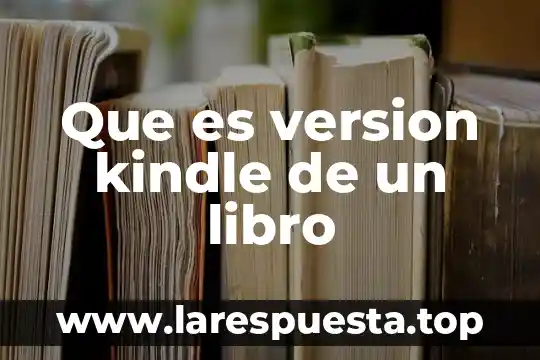 Que es version kindle de un libro