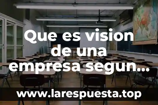 Que es vision de una empresa segun autores