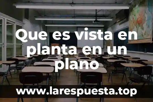 Que es vista en planta en un plano