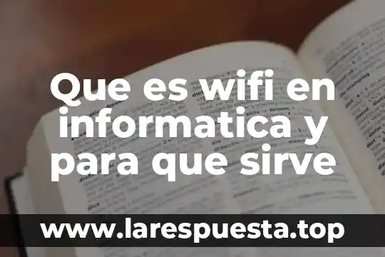 Que es wifi en informatica y para que sirve
