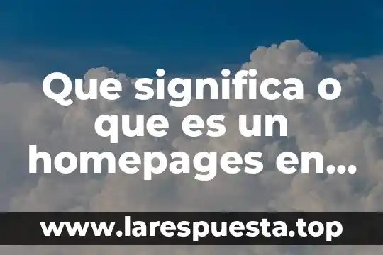 Que significa o que es un homepages en informatica
