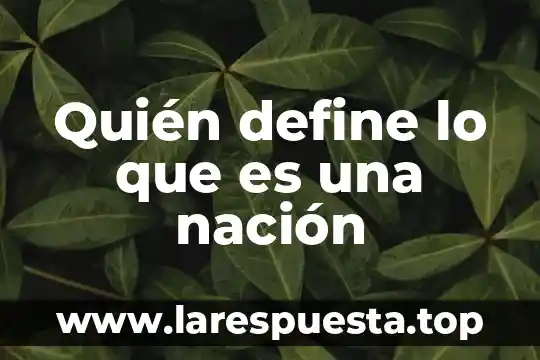 Que es la ley fragua y quien la implemento 6 Quién define lo que es una nación