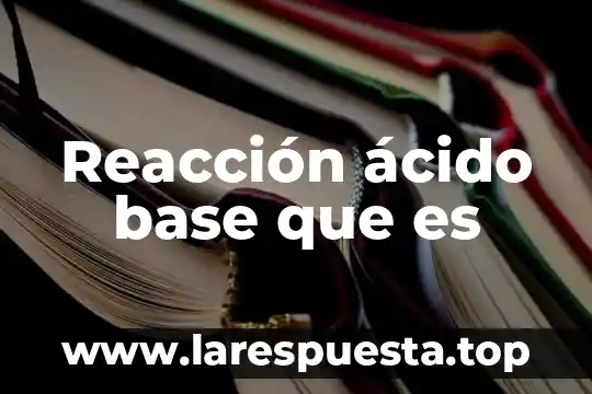 Barrido base de datos que es 5 Reacción ácido base que es
