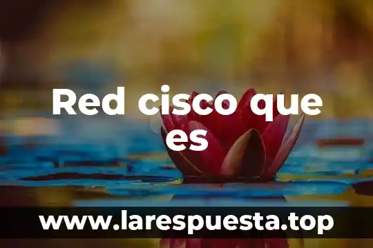 Que es una red privada virtual 5 Red cisco que es