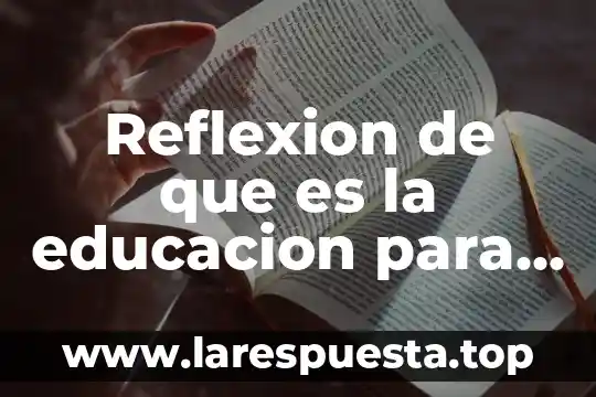 Qué es la educación genética de Maurice Debesse 6 Reflexion de que es la educacion para la paz