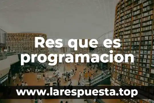 Que es la programación y sus aplicaciones 4 Res que es programacion
