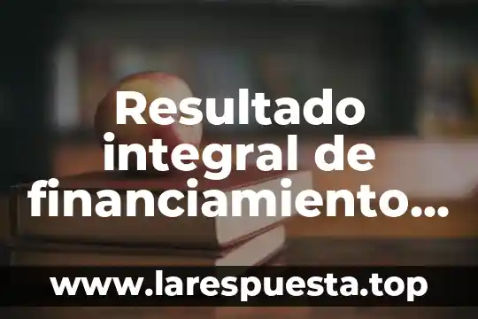 Resultado integral de financiamiento que es