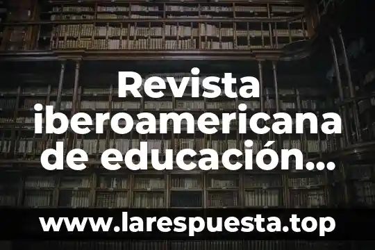 Que es el indice de registro de una revista 7 Revista iberoamericana de educación que es