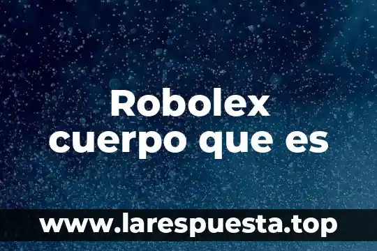 Que es joule en el cuerpo 3 Robolex cuerpo que es