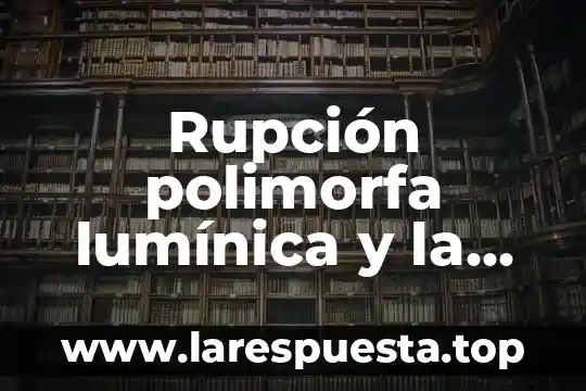 Que es la selda solar 7 Rupción polimorfa lumínica y la urticaria solar que es