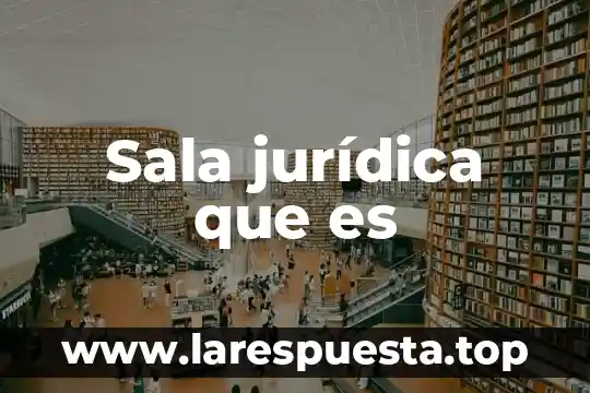 Sala jurídica que es
