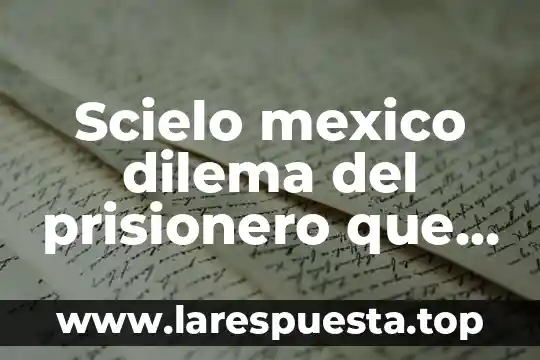 Scielo mexico dilema del prisionero que es