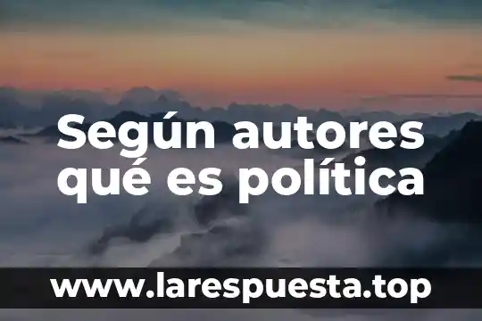 Que es la dactilologia segun autores 4 Según autores qué es política