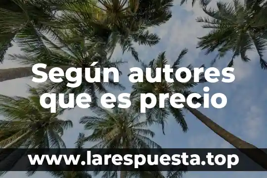 Que es fijacion de precio comercial 8 Según autores que es precio
