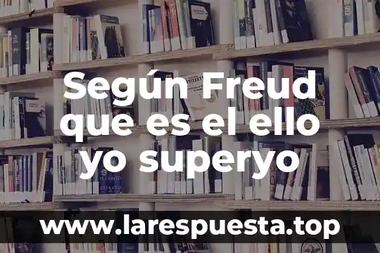Que es realidad segun la rae 3 Según Freud que es el ello yo superyo