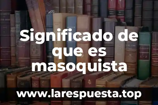 Significado de que es masoquista