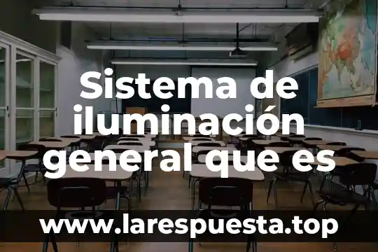 Que es el control y regulacion de la iluminación domotica 4 Sistema de iluminación general que es