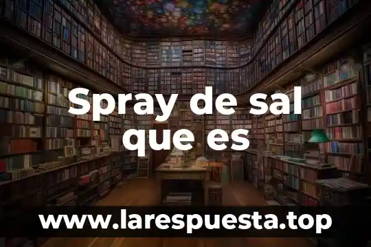 Para que es la sal de uvas 4 Spray de sal que es