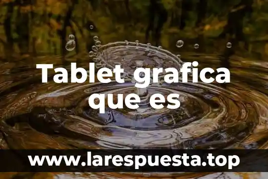 Tablet grafica que es