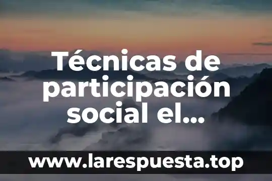 Técnicas de participación social el análisis que es