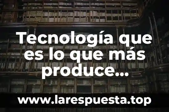 Que es un proyecto de inversion en mexico 5 Tecnología que es lo que más produce México