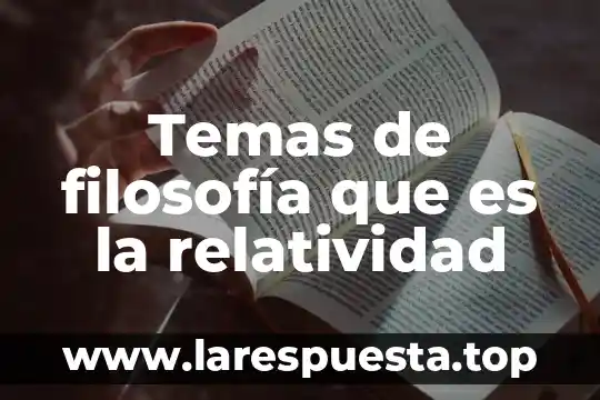 Temas de filosofía que es la relatividad