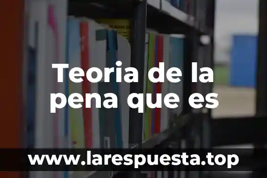 Teoria de la pena que es