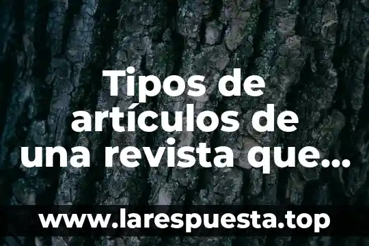 Tipos de artículos de una revista que es un artículo