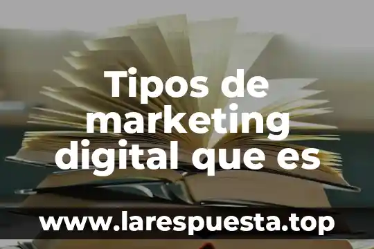 Que es un rtd y tipos 8 Tipos de marketing digital que es