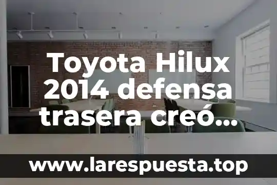 Toyota Hilux 2014 defensa trasera creó que es más pequeña