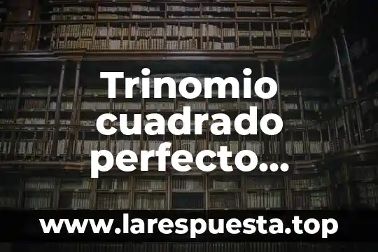 Que es ft al cuadrado 3 Trinomio cuadrado perfecto cuando sabes que es