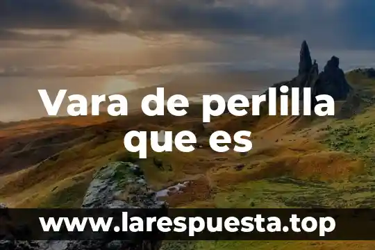 Absolución de posiciones que es 3 Vara de perlilla que es