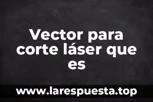 Vector para corte láser que es
