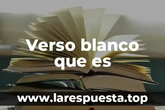 Que es un texto escrito por verso 4 Verso blanco que es