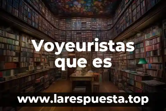 Que es la partida dobñ 5 Voyeuristas que es