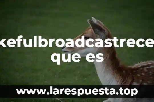 Wakefulbroadcastreceiver que es