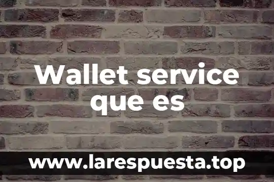 Que es una clave de web service 8 Wallet service que es