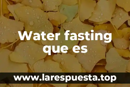 Qué es c.f.cr 5 Water fasting que es