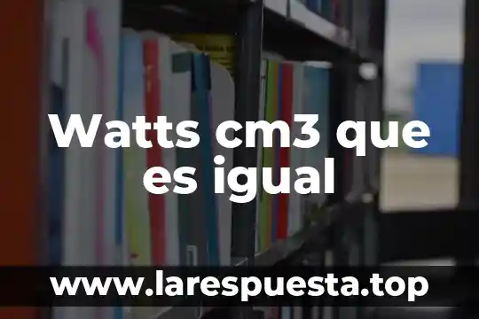 A que es igual el nodo 7 Watts cm3 que es igual