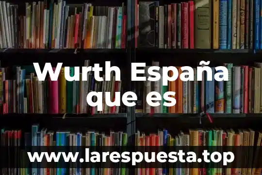 Wurth España que es