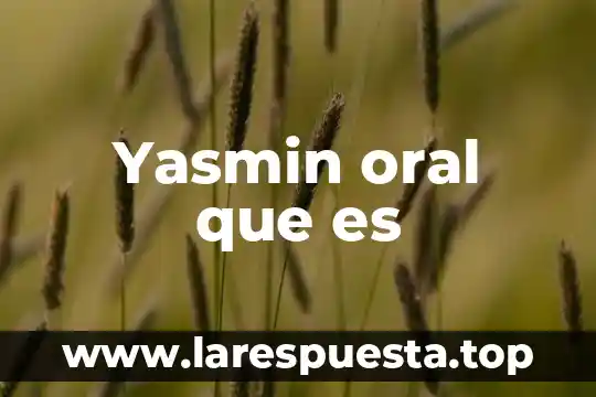 Que es el lenguaje oral y cómo se obtiene 8 Yasmin oral que es