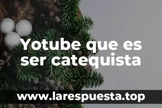 Yotube que es ser catequista