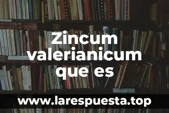 Zincum valerianicum que es